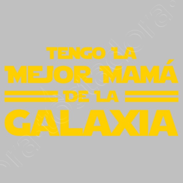 Tengo la Mejor Mamu00e1 de la Galaxia - Du00eda de la Madre