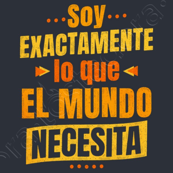 Soy exactamente lo que el mundo necesita