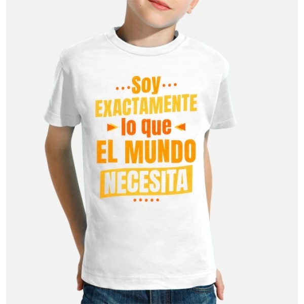 Soy exactamente lo que el mundo necesita