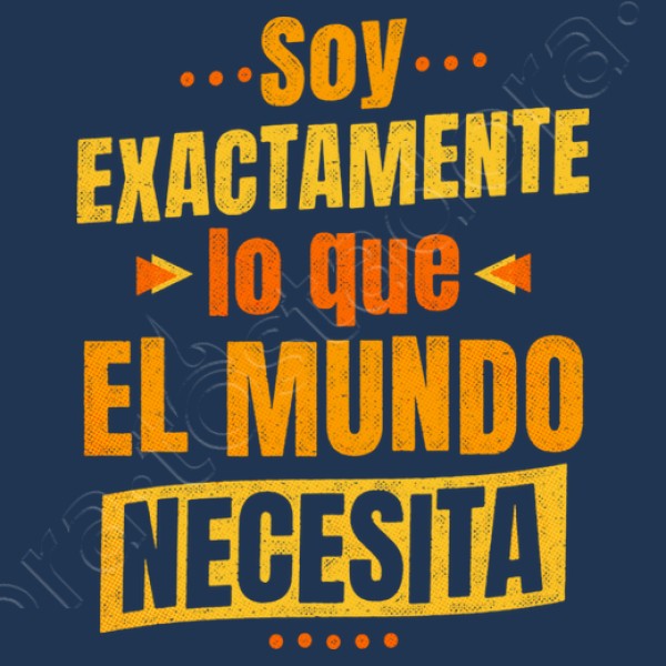 Soy exactamente lo que el mundo necesita