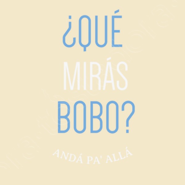 Que miras bobo