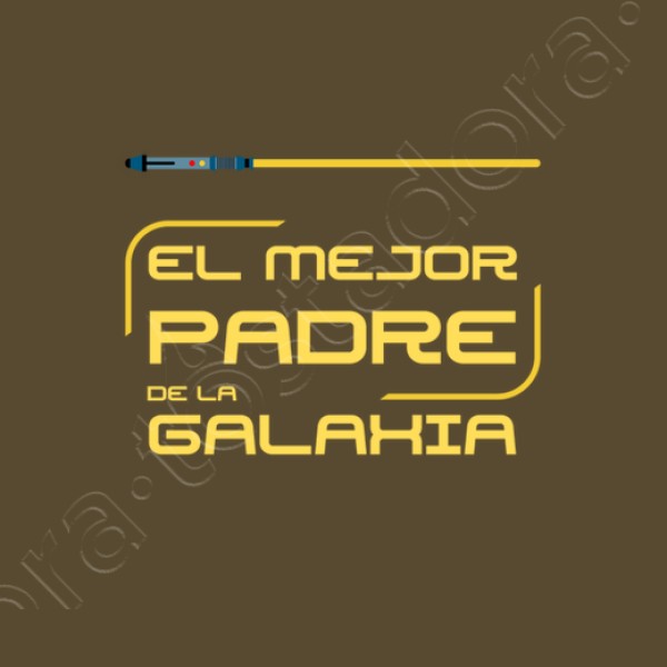 El mejor padre de la galaxia - nombre p regalos dia del padre infantil