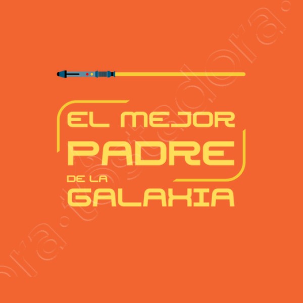 El mejor padre de la galaxia - nombre p regalos dia del padre infantil