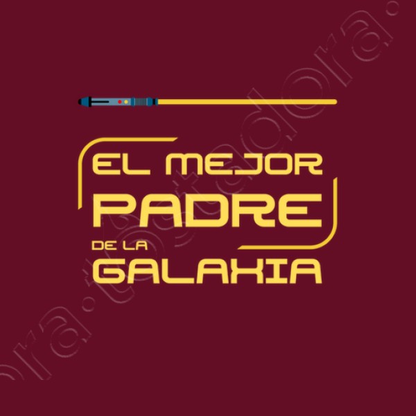 El mejor padre de la galaxia - nombre p regalos dia del padre infantil