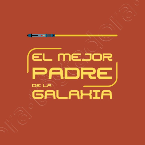 El mejor padre de la galaxia - nombre p regalos dia del padre infantil