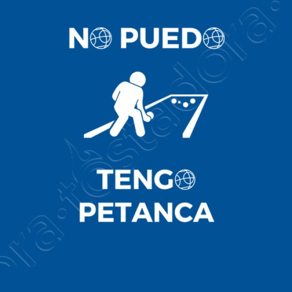 No puedo tengo petanca