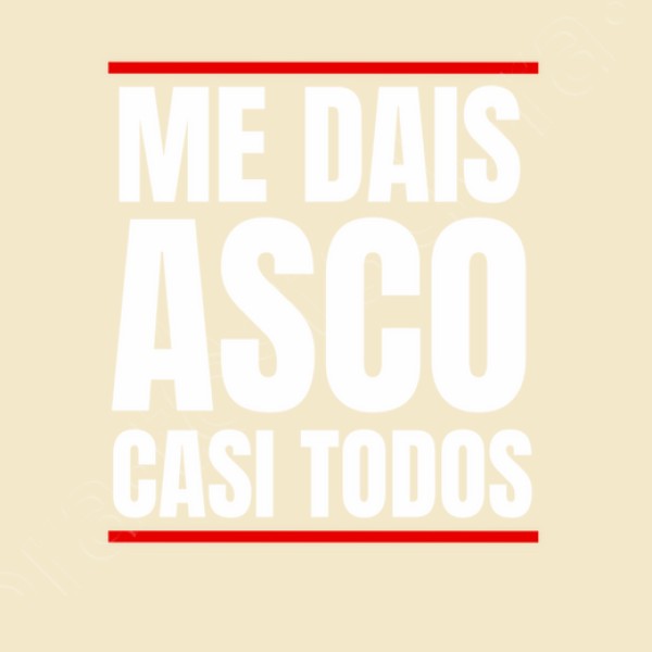 Me Dais Asco Casi Todos Regalo
