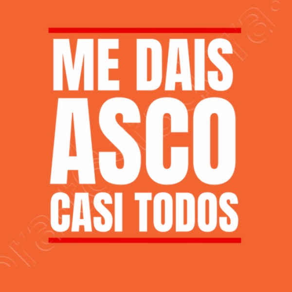 Me Dais Asco Casi Todos Regalo