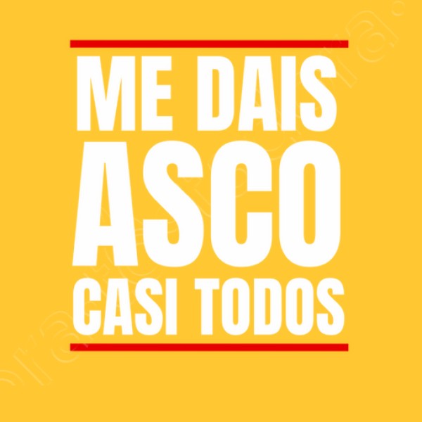Me Dais Asco Casi Todos Regalo