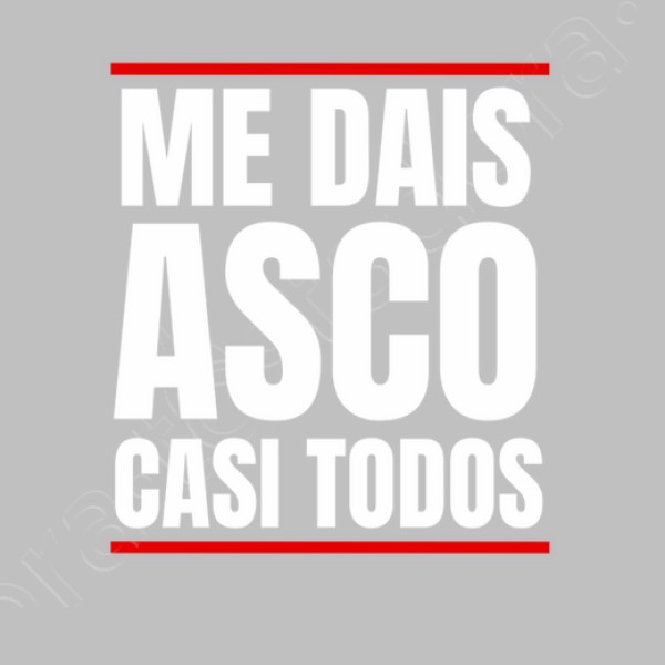Me Dais Asco Casi Todos Regalo
