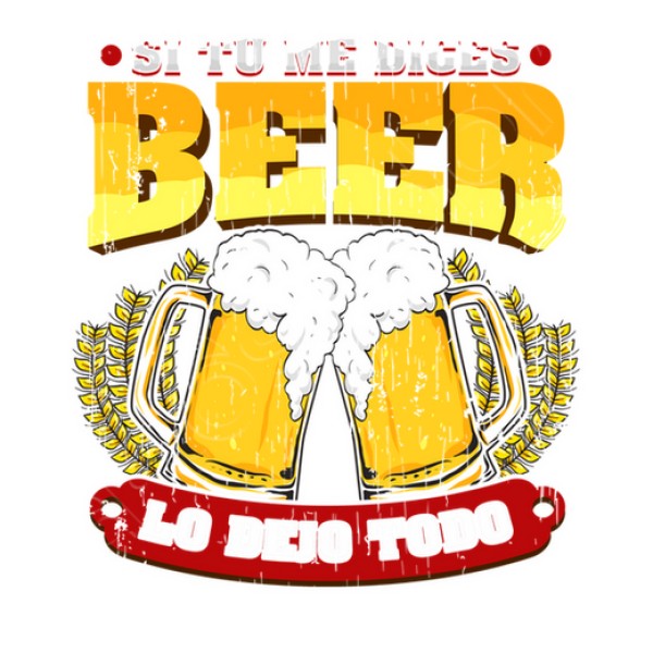 Si tu00fa me dices beer regalo cerveza humor alcohol