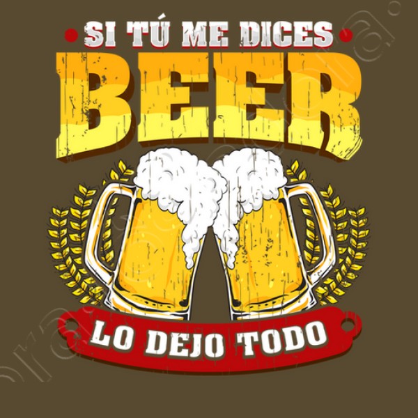Si tu00fa me dices beer regalo cerveza humor alcohol