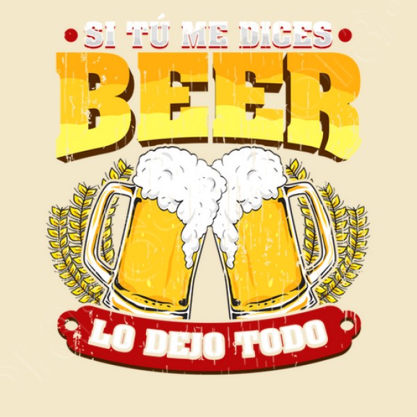Si tu00fa me dices beer regalo cerveza humor alcohol