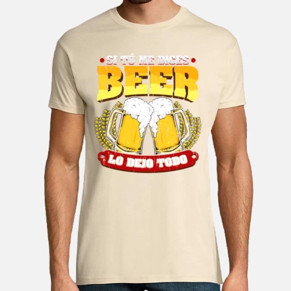 Si tu00fa me dices beer regalo cerveza humor alcohol