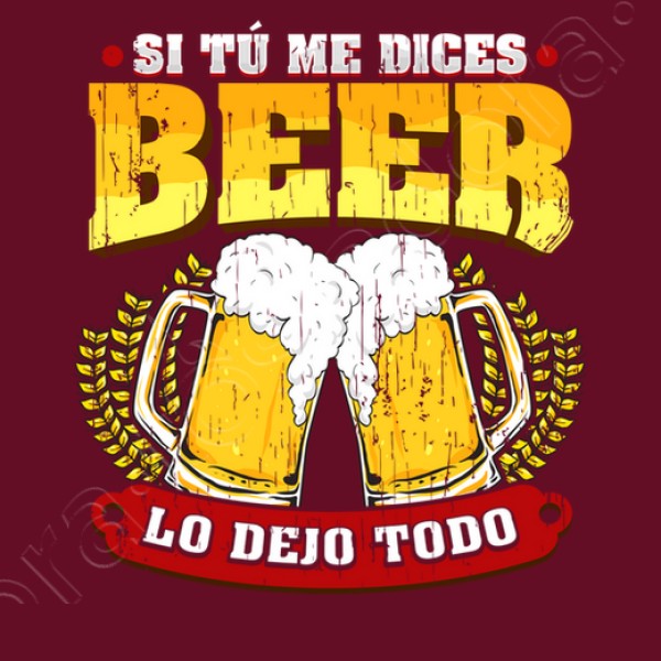 Si tu00fa me dices beer regalo cerveza humor alcohol
