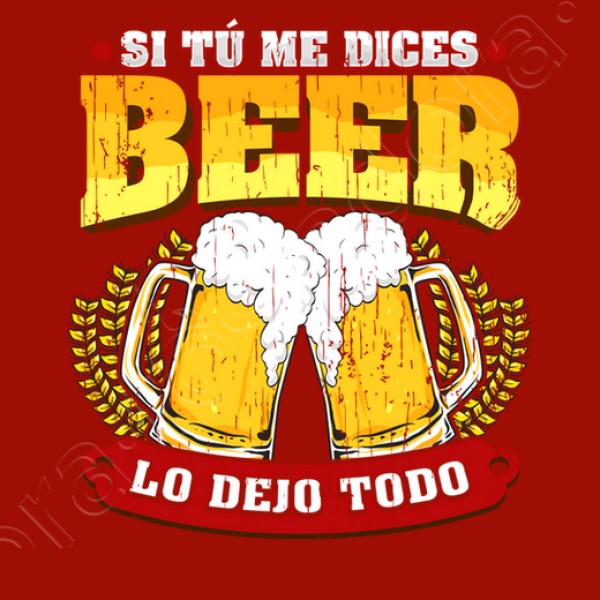 Si tu00fa me dices beer regalo cerveza humor alcohol