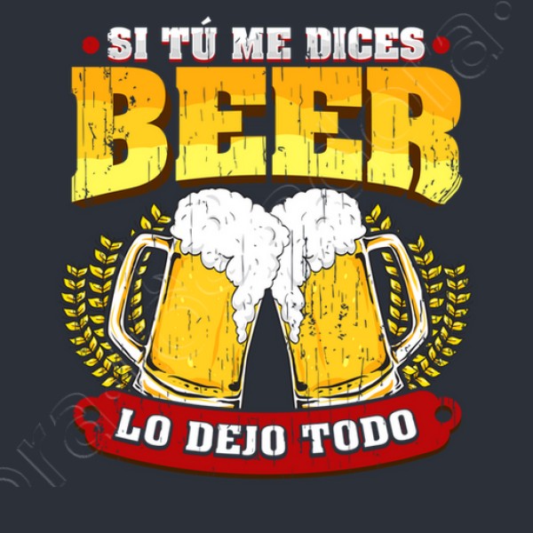 Si tu00fa me dices beer regalo cerveza humor alcohol