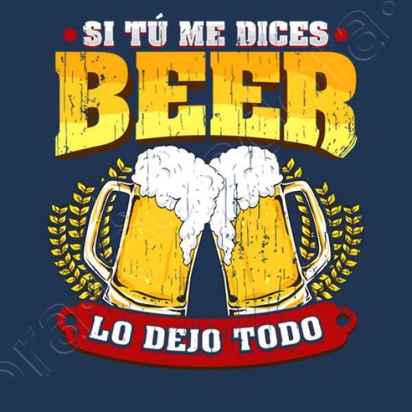 Si tu00fa me dices beer regalo cerveza humor alcohol
