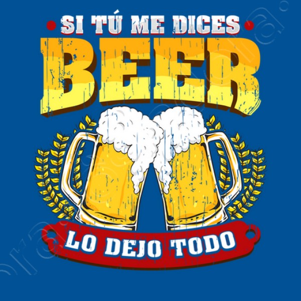 Si tu00fa me dices beer regalo cerveza humor alcohol