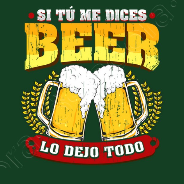 Si tu00fa me dices beer regalo cerveza humor alcohol