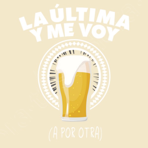 Cerveza la u00faltima y me voy a por otra
