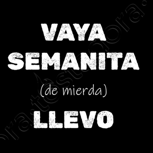 Camiseta original Vaya semanita llevo