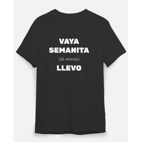 Camiseta original Vaya semanita llevo