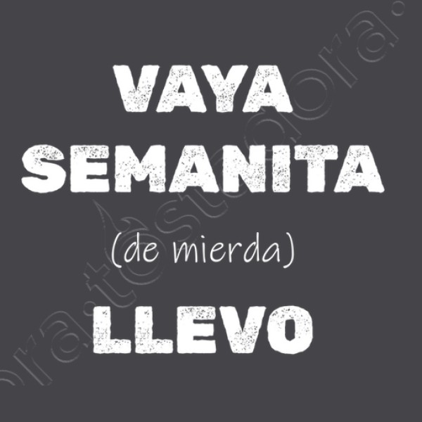 Camiseta original Vaya semanita llevo