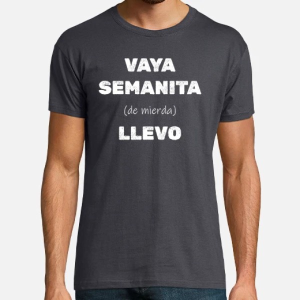 Camiseta original Vaya semanita llevo