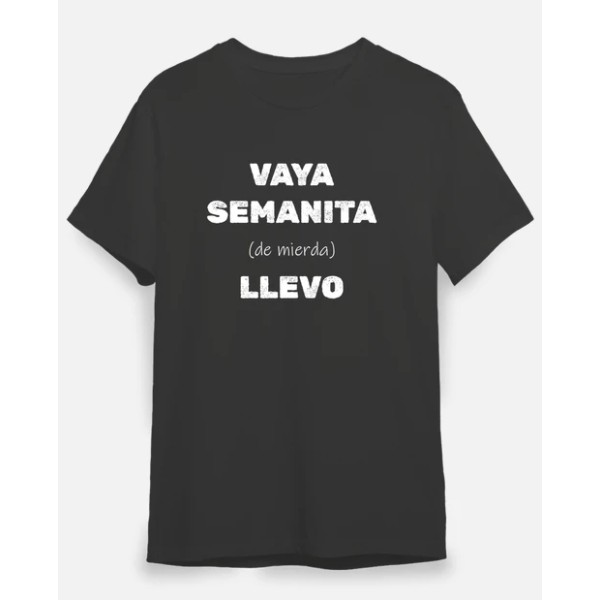 Camiseta original Vaya semanita llevo