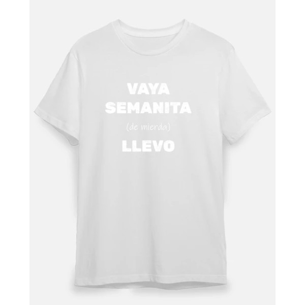 Camiseta original Vaya semanita llevo