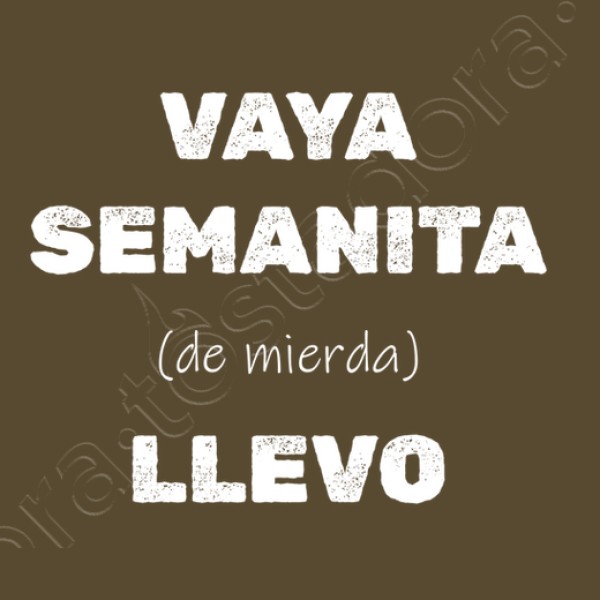 Camiseta original Vaya semanita llevo