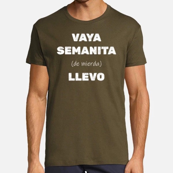Camiseta original Vaya semanita llevo