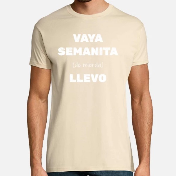 Camiseta original Vaya semanita llevo