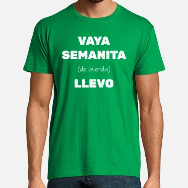 Camiseta original Vaya semanita llevo