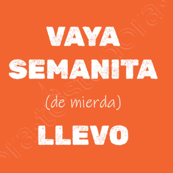 Camiseta original Vaya semanita llevo
