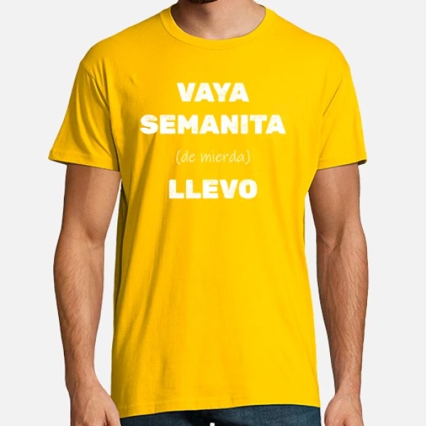 Camiseta original Vaya semanita llevo