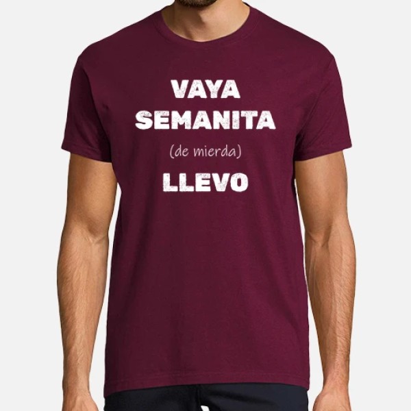 Camiseta original Vaya semanita llevo