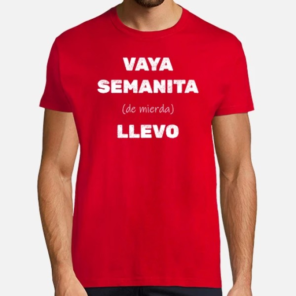 Camiseta original Vaya semanita llevo