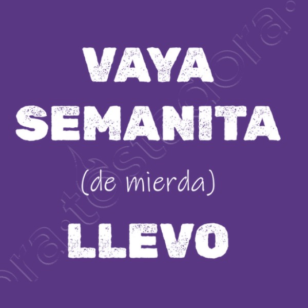 Camiseta original Vaya semanita llevo