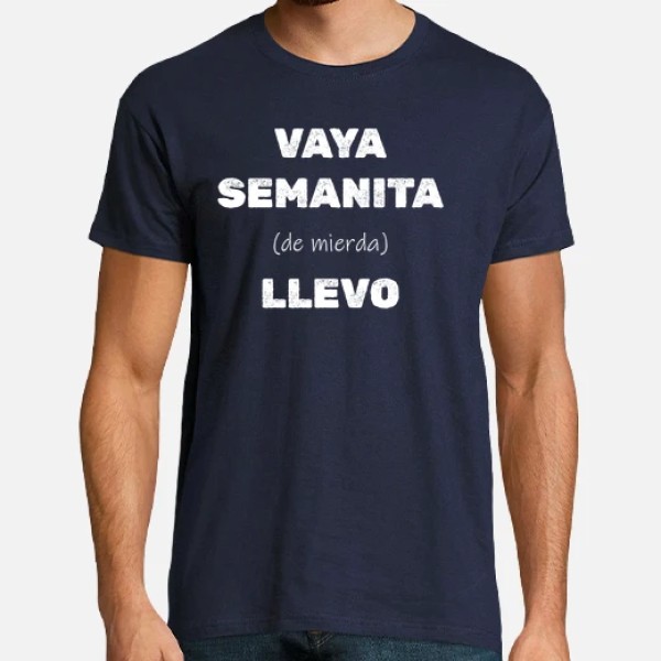 Camiseta original Vaya semanita llevo