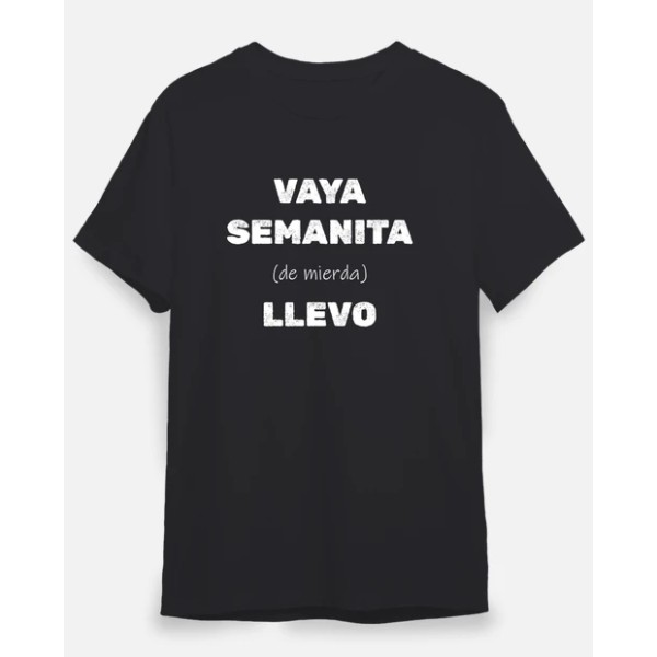 Camiseta original Vaya semanita llevo