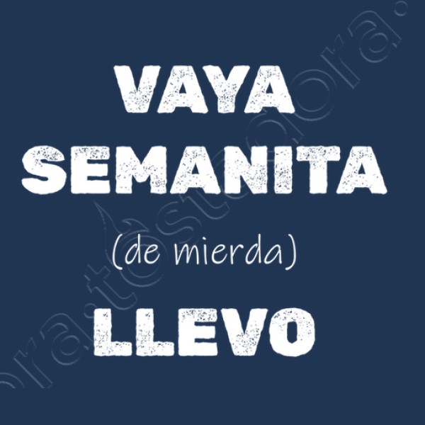 Camiseta original Vaya semanita llevo