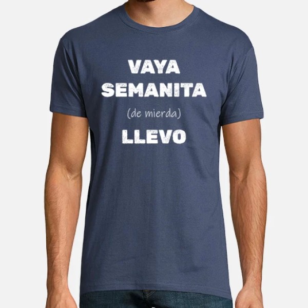 Camiseta original Vaya semanita llevo