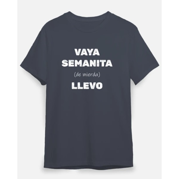 Camiseta original Vaya semanita llevo