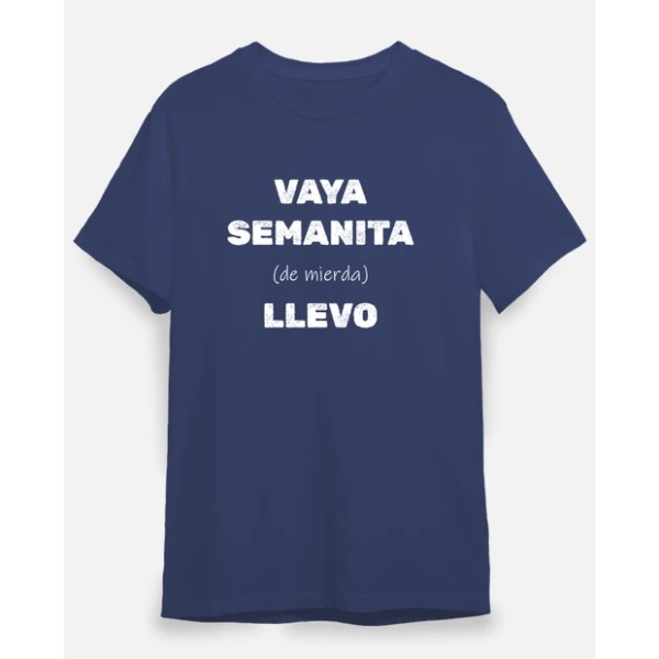 Camiseta original Vaya semanita llevo