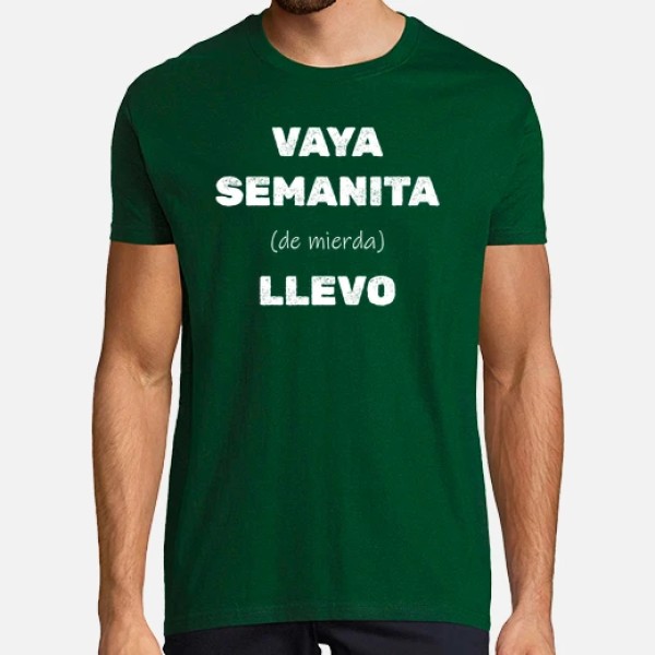 Camiseta original Vaya semanita llevo
