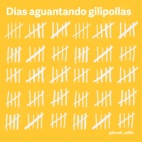 Dias aguantando gilipollas