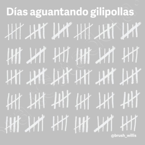 Dias aguantando gilipollas