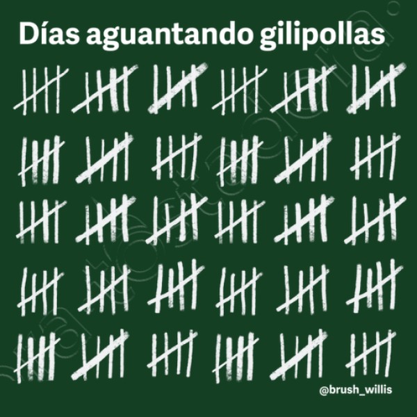 Dias aguantando gilipollas